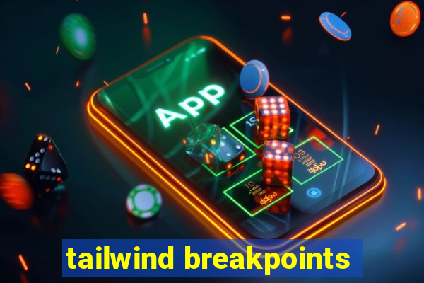 tailwind breakpoints